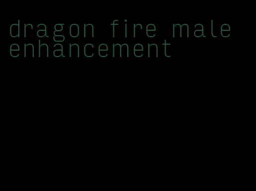 dragon fire male enhancement