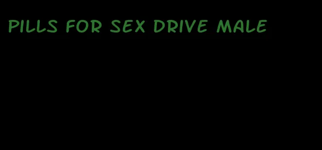 pills for sex drive male