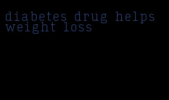 diabetes drug helps weight loss