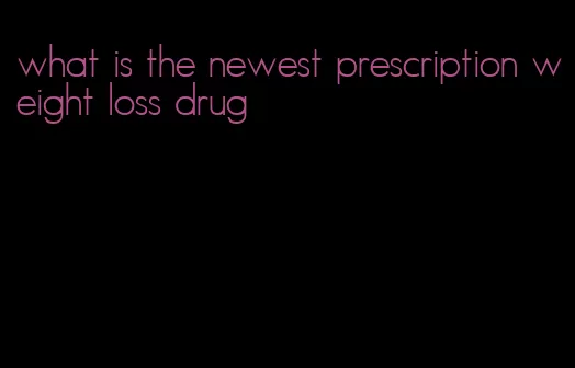 what is the newest prescription weight loss drug
