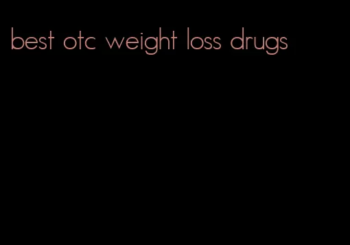 best otc weight loss drugs