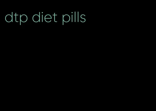 dtp diet pills