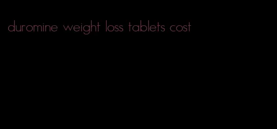 duromine weight loss tablets cost