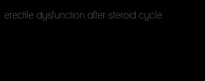 erectile dysfunction after steroid cycle