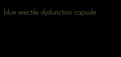 blue erectile dysfunction capsule