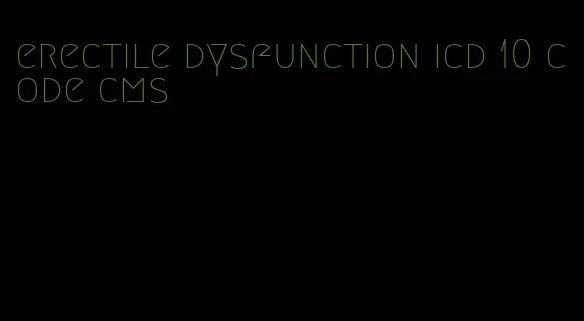 erectile dysfunction icd 10 code cms