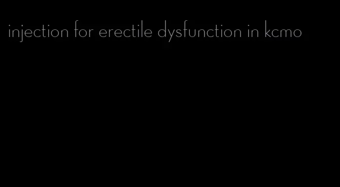 injection for erectile dysfunction in kcmo