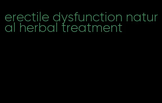 erectile dysfunction natural herbal treatment