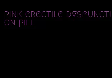 pink erectile dysfunction pill