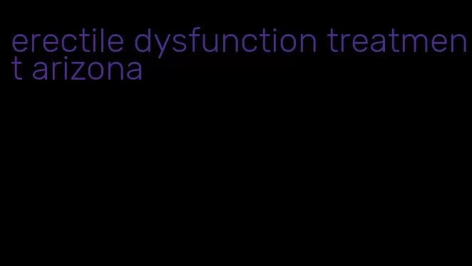 erectile dysfunction treatment arizona