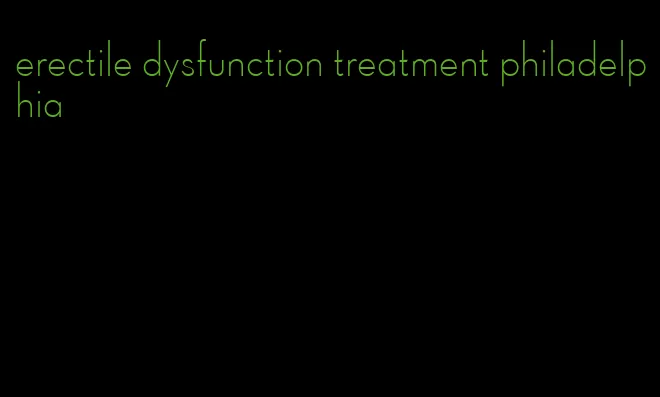 erectile dysfunction treatment philadelphia