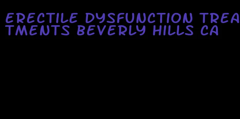 erectile dysfunction treatments beverly hills ca