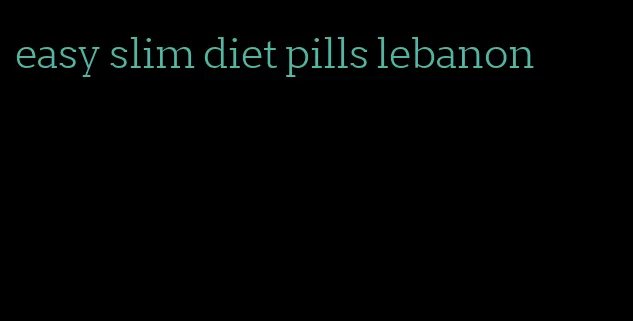easy slim diet pills lebanon