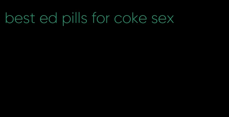 best ed pills for coke sex