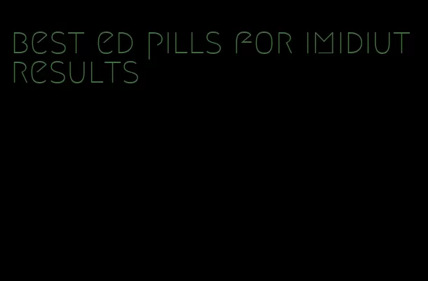 best ed pills for imidiut results