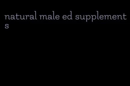 natural male ed supplements
