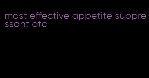 most effective appetite suppressant otc