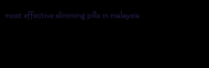 most effective slimming pills in malaysia