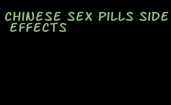 chinese sex pills side effects