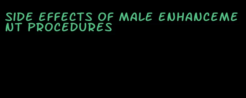 side effects of male enhancement procedures