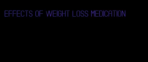 effects of weight loss medication