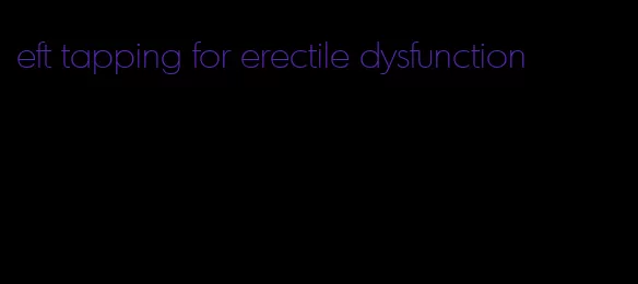 eft tapping for erectile dysfunction