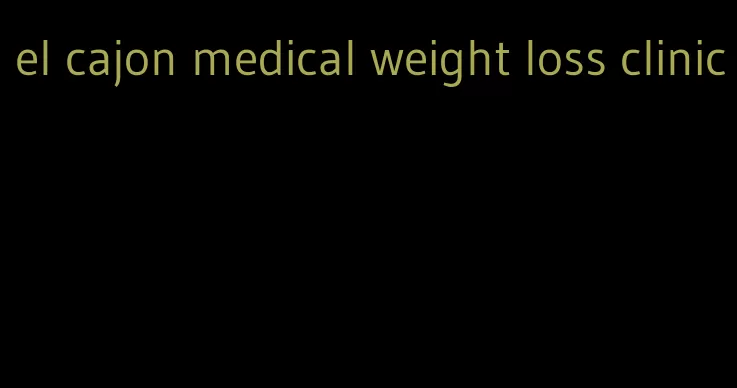 el cajon medical weight loss clinic