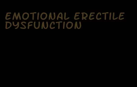 emotional erectile dysfunction