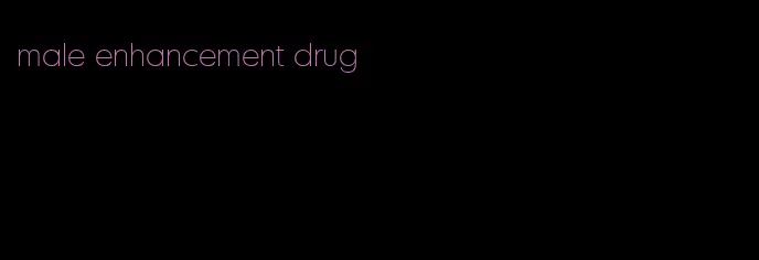 male enhancement drug