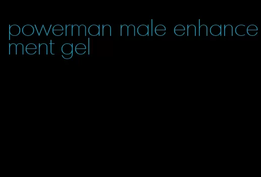 powerman male enhancement gel