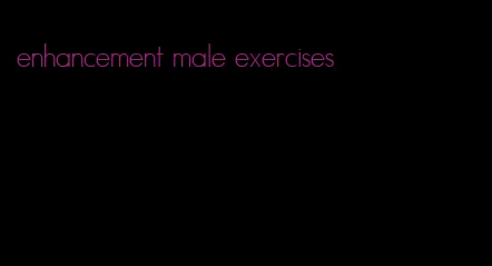 enhancement male exercises