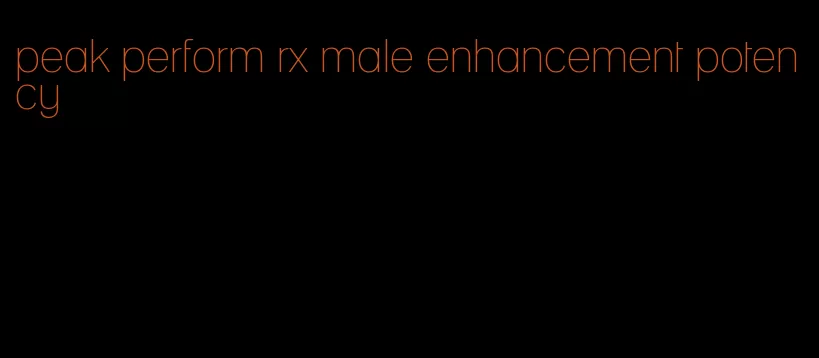 peak perform rx male enhancement potency