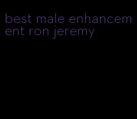 best male enhancement ron jeremy