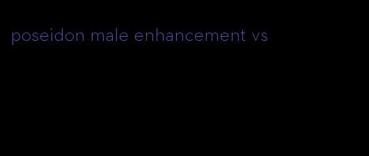 poseidon male enhancement vs