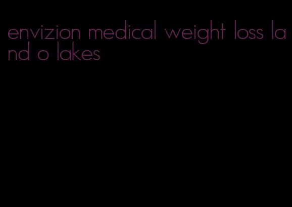 envizion medical weight loss land o lakes