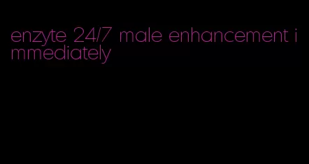 enzyte 24/7 male enhancement immediately