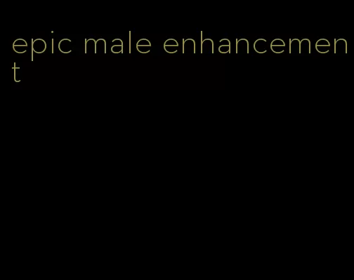 epic male enhancement