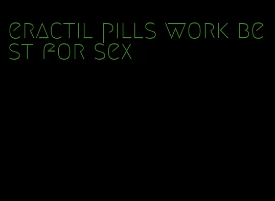 eractil pills work best for sex