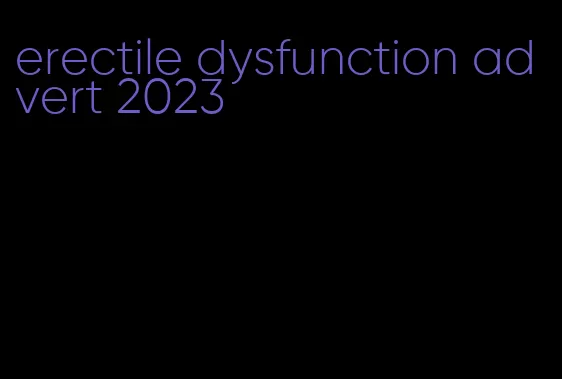 erectile dysfunction advert 2023