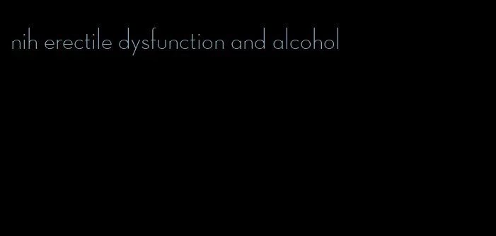 nih erectile dysfunction and alcohol