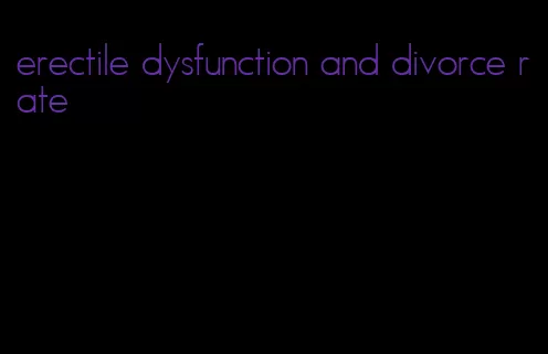 erectile dysfunction and divorce rate