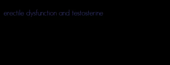 erectile dysfunction and testosterine