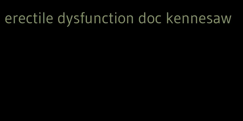 erectile dysfunction doc kennesaw