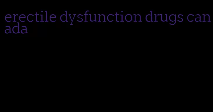 erectile dysfunction drugs canada