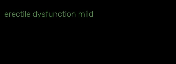 erectile dysfunction mild