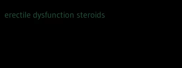 erectile dysfunction steroids