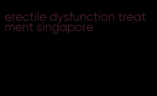 erectile dysfunction treatment singapore