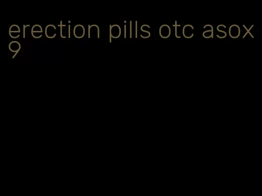 erection pills otc asox9