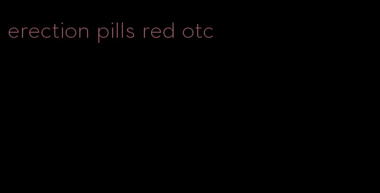 erection pills red otc