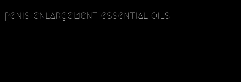 penis enlargement essential oils